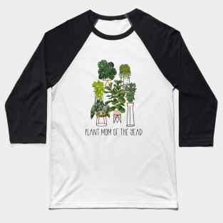 Plant Mom Of The Year, House Plants Collection Illustration Baseball T-Shirt